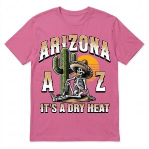 Arizona It's a Dry Heat Sombrero Skeleton