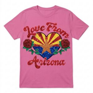 Arizona Love From T-Shirt